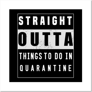 straight outta things to do in quarantine Posters and Art